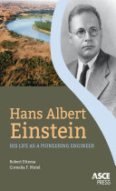 Hans Albert Einstein : his life as a pioneering engineer /