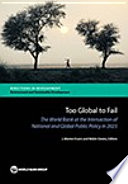 Too global to fail : the World Bank at the intersection of national and global public policy in 2025 /