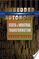 Embedded autonomy states and industrial transformation /