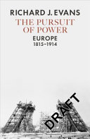 The pursuit of power : Europe 1815 - 1914 /