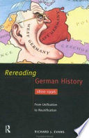 Rereading German history from unification to reunification, 1800-1996 /