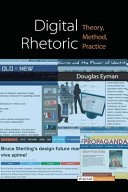 Digital Rhetoric : Theory, Method, Practice /