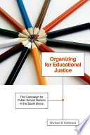 Organizing for educational justice the campaign for public school reform in the South Bronx /