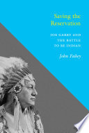 Saving the reservation Joe Garry and the battle to be Indian /