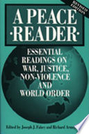 A peace reader : essential readings on war justice nonviolence and world order /