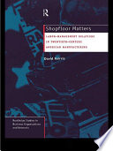 Shopfloor matters labor-management relations in twentieth-century American manufacturing /
