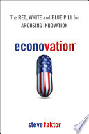 Econovation the red, white, and blue pill for arousing innovation /