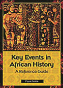 Key events in African history a reference guide /