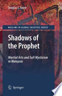 Shadows of the Prophet Martial Arts and Sufi Mysticism /