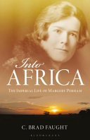 Into Africa the imperial life of Margery Perham /