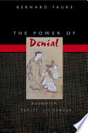The power of denial Buddhism, purity, and gender /