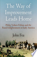 The way of improvement leads home Philip Vickers Fithian and the rural Enlightenment in early America /