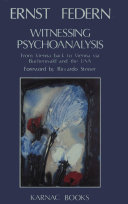 Witnessing psychoanalysis from Vienna back to Vienna via Buchenwald and the USA /