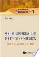 Social suffering and political confession Suku in modern China /