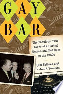 Gay bar the fabulous, true story of a daring woman and her boys in the 1950s /