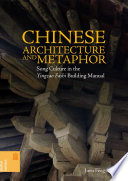Chinese architecture and metaphor : Song culture in the Yingzao fashi building manual /