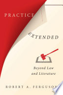 Practice extended : beyond law and literature /