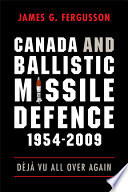 Canada and ballistic missile defence, 1954-2009 : déjà vu all over again /