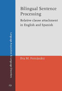 Bilingual sentence processing relative clause attachment in English and Spanish /