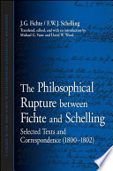 The philosophical rupture between Fichte and Schelling selected texts and correspondence (1800-1802) /