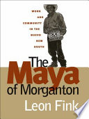 The Maya of Morganton work and community in the nuevo new south /