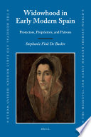 Widowhood in early modern Spain protectors, proprietors, and patrons /