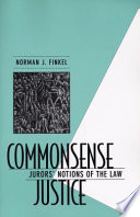 Commonsense justice jurors' notions of the law /