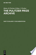 Complete historical handbook of the Pulitzer Prize system, 1917-2000 decision-making processes in all award categories based on unpublished sources /