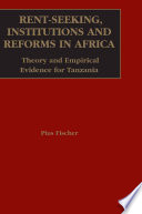 Rent-Seeking, Institutions and Reforms In Africa Theory and Empirical Evidence for Tanzania /