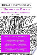 A history of opera milestones and metamorphoses /