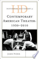 Historical dictionary of contemporary American theater, 1930-2010