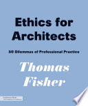 Ethics for architects 50 dilemmas of professional practice /