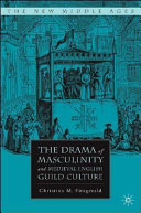 The drama of masculinity and medieval English guild culture