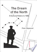 The dream of the North : a cultural history to 1920 /