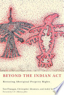 Beyond the Indian Act restoring Aboriginal property rights /