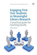 Engaging first-year students in meaningful library research : a practical guide for teaching faculty /