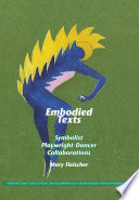 Embodied texts symbolist playwright-dancer collaborations /