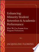Enhancing minority student retention and academic performance what we can learn from program evaluations /