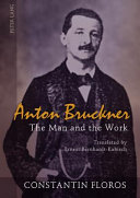 Anton Bruckner the man and the work /