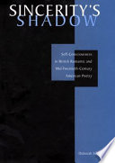 Sincerity's shadow self-consciousness in British romantic and mid-twentieth-century American poetry /