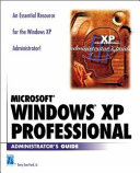 Microsoft Windows XP professional administrator's guide