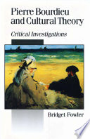 Pierre Bourdieu and cultural theory critical investigations /