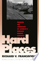 Hard places reading the landscape of America's historic mining districts /
