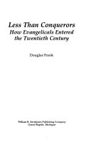 Less than Conquerors: How evangelicals entered the twentieth century/