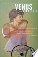 Venus on wheels two decades of dialogue on disability, biography, and being female in America /