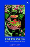 Embodied progress a cultural account of assisted conception /