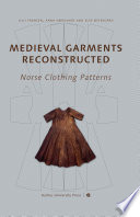 Medieval garments reconstructed Norse clothing patterns /
