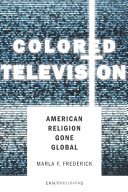 Colored television : American religion gone global /