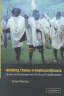 Initiating change in highland Ethiopia the causes and consequences of cultural transformation /