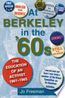 At Berkeley in the sixties the education of an activist, 1961-1965 /